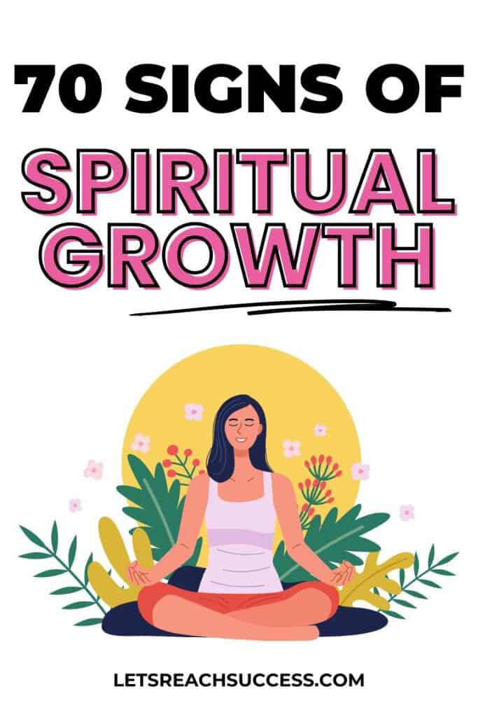 Here are 70 signs of spiritual growth you might notice on your way to healing, transforming and reaching the next level of your life: