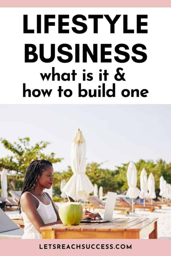You can start a business today and change the rest of your life. Here's what a lifestyle business is and what you need to know about being a lifestyle entrepreneur: