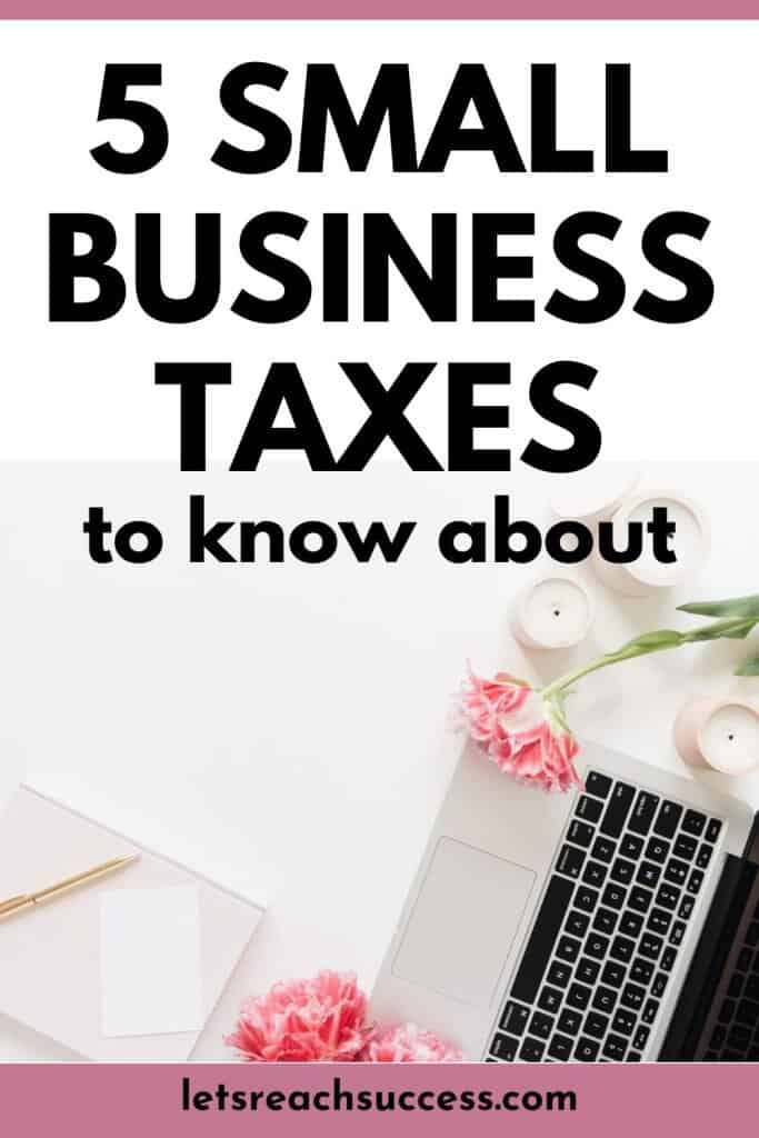Here are 5 small business taxes you need to know about: #moneymanagement #taxesforselfemployed #selfemploymenttaxes