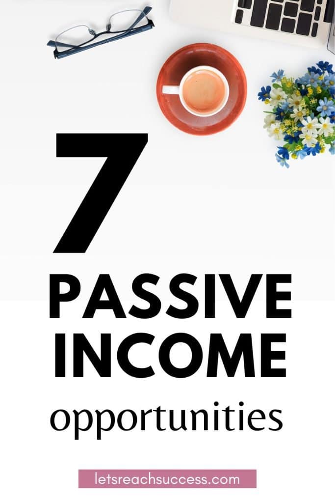 Looking for passive income opportunities? Here are 7 money-making ideas you can try:
