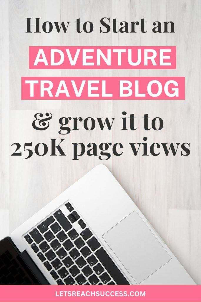 Want to start a travel blog? Here's how one adventure travel blogger grew his site to 250K monthly page views and turned it into a full-time business: