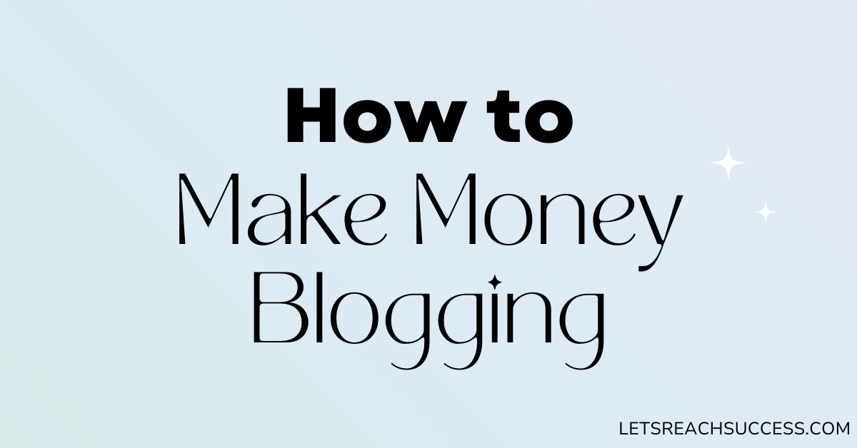 how to make money blogging for beginners