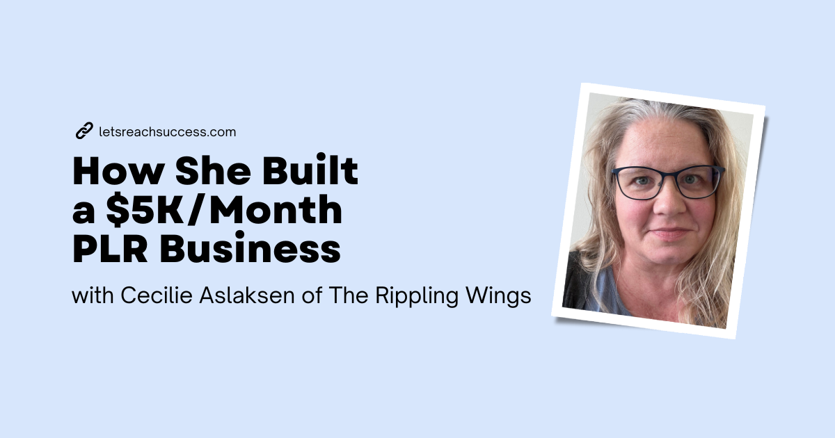 How Cecilie Used PLR to Build a $5K/Month Business Working Just 2–3 Hours a Day